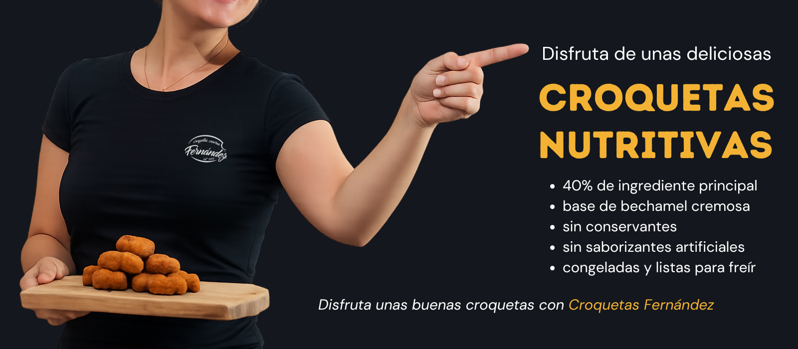 Las Croquetas Fernández son croquetas nutritivas.